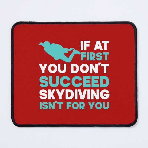Item preview,  If At First You Don't Succeed Skydiving Isn't For You. Funny Skydiving design, Skydiver designed and sold by DesignHouse07.