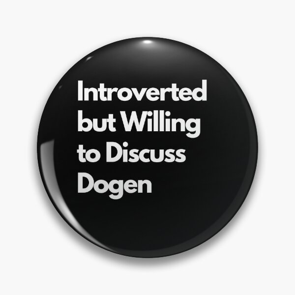 Item preview, Introverted but Willing to Discuss Dogen designed and sold by LAST WEEK'S STOLEN AESTHETICS.