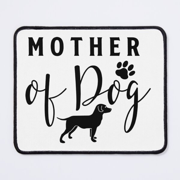 Item preview, Mother of a Dog - I Love My Dog. designed and sold by davidmurtagh.