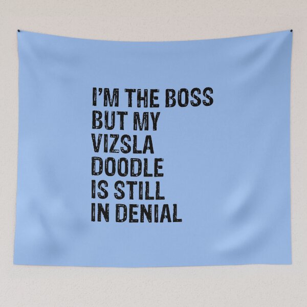 Item preview, I'm The Boss But Vizsla Doodle Still In Denial  designed and sold by Guarddogdrive.