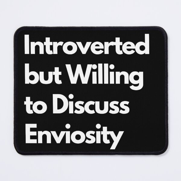 Item preview, Introverted but Willing to Discuss Enviosity designed and sold by LAST WEEK'S STOLEN AESTHETICS.