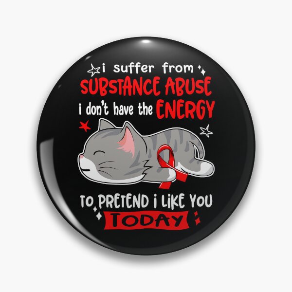 Item preview, Substance Abuse Awareness, I Suffer From Substance Abuse i don't have the ENERGY to Pretend i like you Today designed and sold by Tammyilaria.