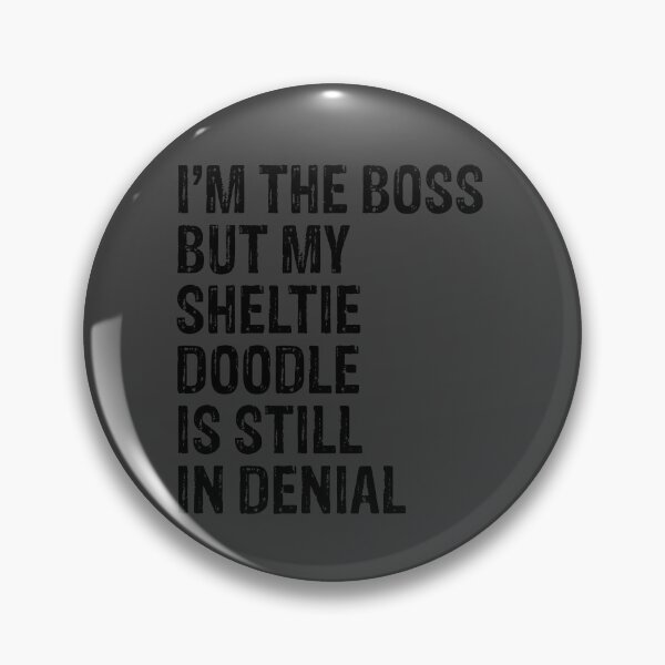 Item preview, I'm The Boss But Sheltie Doodle Still In Denial  designed and sold by Guarddogdrive.