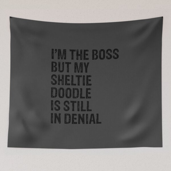 Item preview, I'm The Boss But Sheltie Doodle Still In Denial  designed and sold by Guarddogdrive.