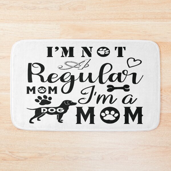 Item preview, I'm Not a Regular Mom - I'm a Dog Mom -  I Love My Dog designed and sold by davidmurtagh.