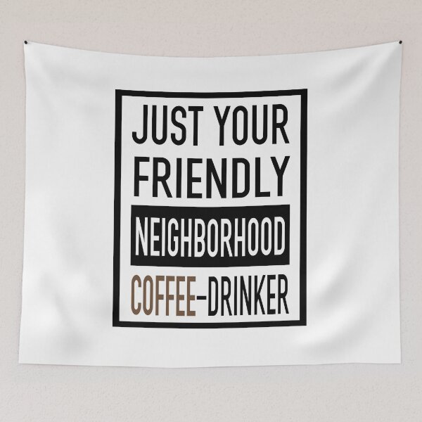 Item preview, Just Your Friendly Neighborhood Coffee Drinker designed and sold by Cupsofdreams.