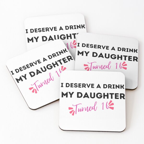 Item preview, I Deserve a Drink My Daughter Turned 16 , 16th Birthday Gift  designed and sold by Every Pet  Shirts.