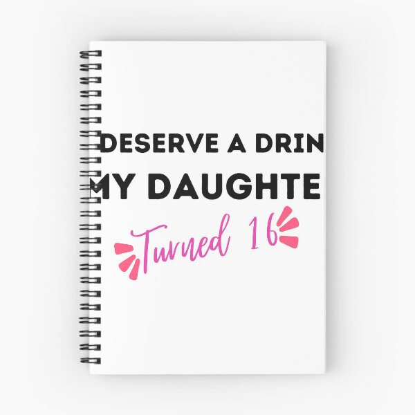 Item preview, I Deserve a Drink My Daughter Turned 16 , 16th Birthday Gift  designed and sold by Every Pet  Shirts.