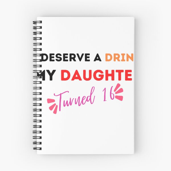 Item preview,  I Deserve a Drink My Daughter Turned 16 , 16th Birthday Gift  designed and sold by Every Pet  Shirts.
