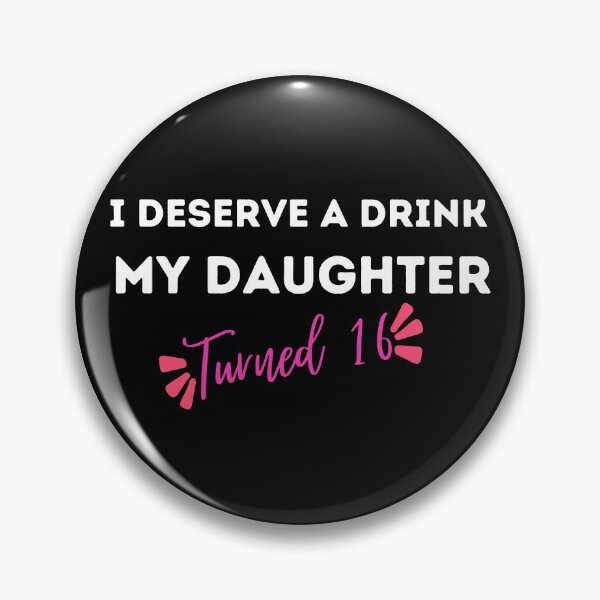 Item preview, I Deserve a Drink My Daughter Turned 16 , 16th Birthday Gift  designed and sold by Every Pet  Shirts.