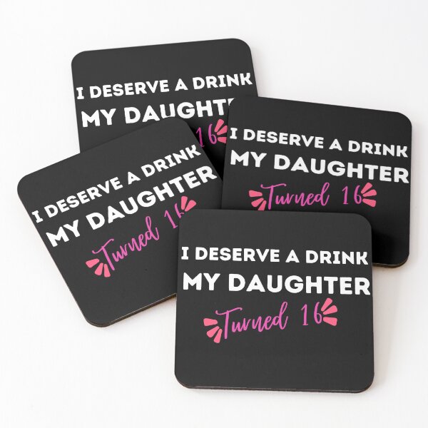 Item preview, I Deserve a Drink My Daughter Turned 16 , 16th Birthday Gift  designed and sold by Every Pet  Shirts.