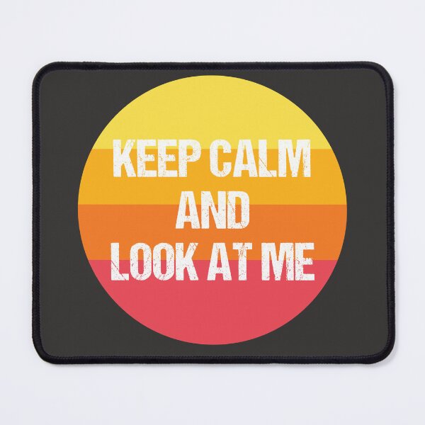 Item preview, keep calm and look at me designed and sold by THROUGH-LIFE.