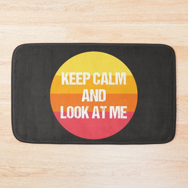 Item preview, keep calm and look at me designed and sold by THROUGH-LIFE.