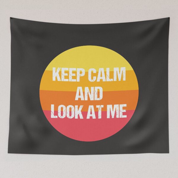 Item preview, keep calm and look at me designed and sold by THROUGH-LIFE.