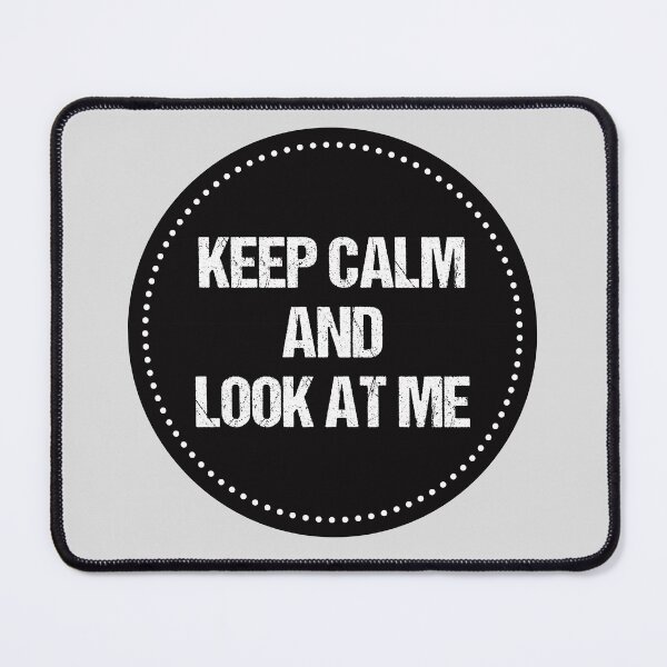 Item preview, keep calm and look at me designed and sold by THROUGH-LIFE.