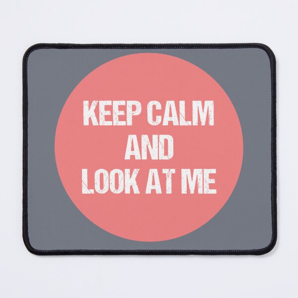 Item preview, keep calm and look at me designed and sold by THROUGH-LIFE.