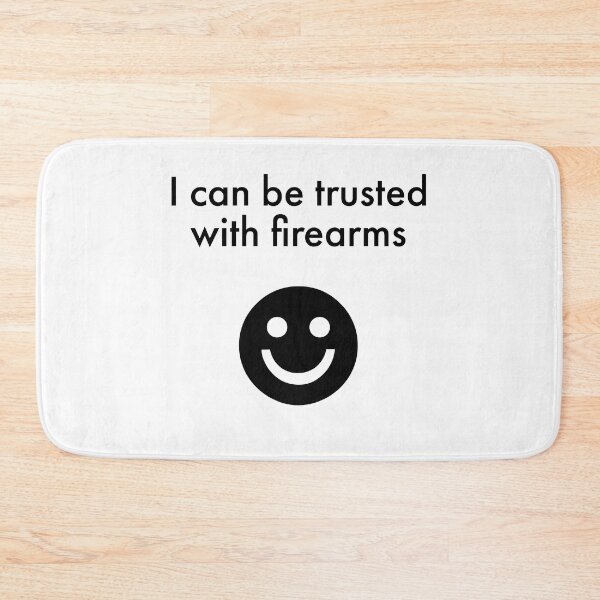 Item preview, I can be trusted with firearms :) designed and sold by jimsert.