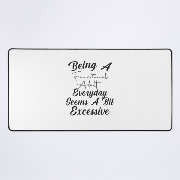 Item preview, Being A Functional Adult Everyday Seems A Bit Excessive, Day Drinking, Adulting ,Funny,Weekend, Funny Graphic designed and sold by Avatar designer.