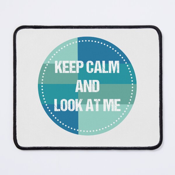 Item preview, keep calm and look at me designed and sold by THROUGH-LIFE.
