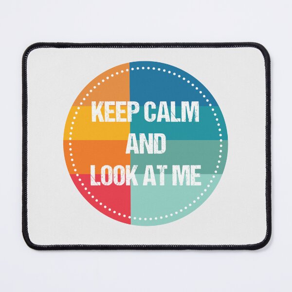Item preview, keep calm and look at me designed and sold by THROUGH-LIFE.