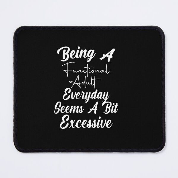 Item preview, Being A Functional Adult Everyday Seems A Bit Excessive, Day Drinking, Adulting ,Funny,Weekend, Funny Graphic designed and sold by Avatar designer.