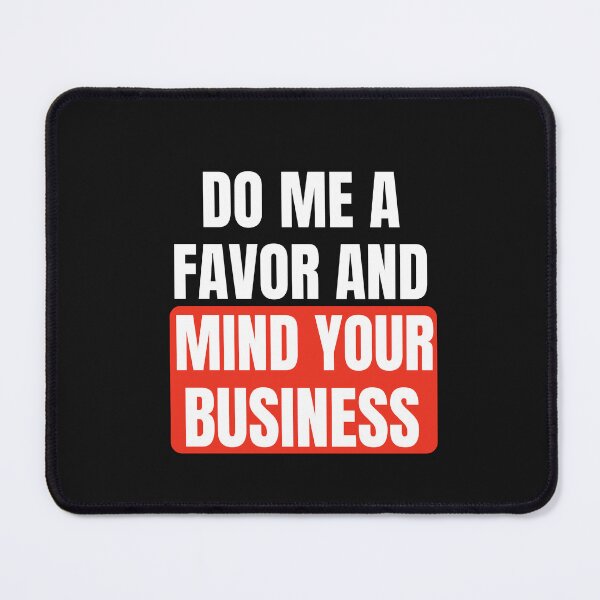 Item preview, Do me a Favor and Mind your Business designed and sold by Aissa6900.
