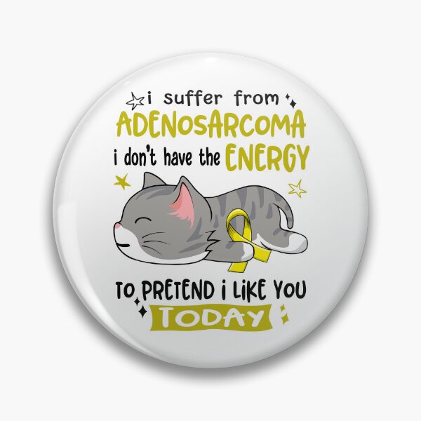 Item preview, Adenosarcoma Awareness, I Suffer From Adenosarcoma i don't have the ENERGY to Pretend i like you Today designed and sold by Tammyilaria.
