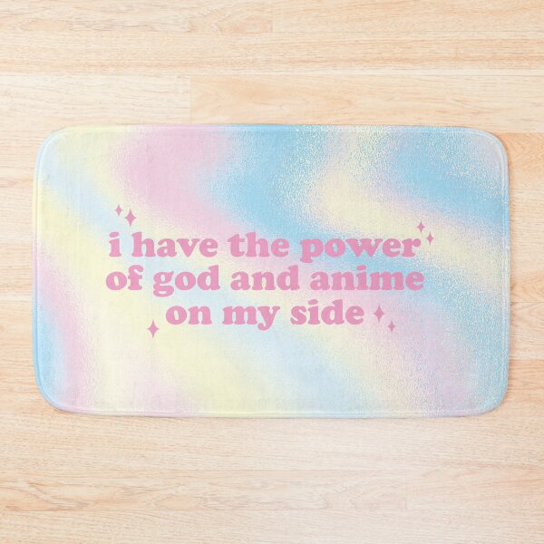 Item preview, i have the power of god and anime on my side designed and sold by Ashley Castleton.