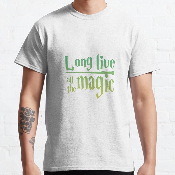 Long Live all the Magic (greens) Classic T-Shirt