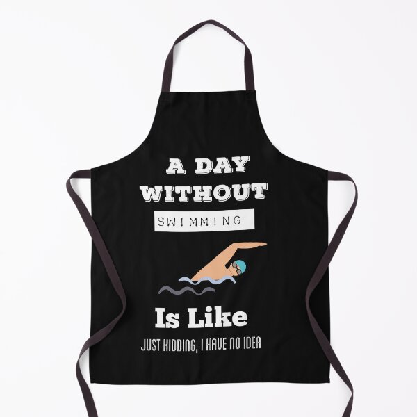 Item preview, A Day Without Swimming  Is  Like Just Kidding, I Have No Idea designed and sold by ZubiyaArt.