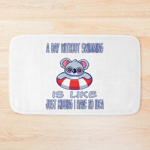 Item preview, a day without swimming is like just kidding i have no idea designed and sold by amine163.