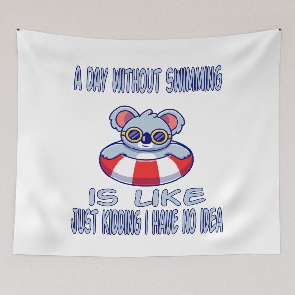 Item preview, a day without swimming is like just kidding i have no idea designed and sold by amine163.