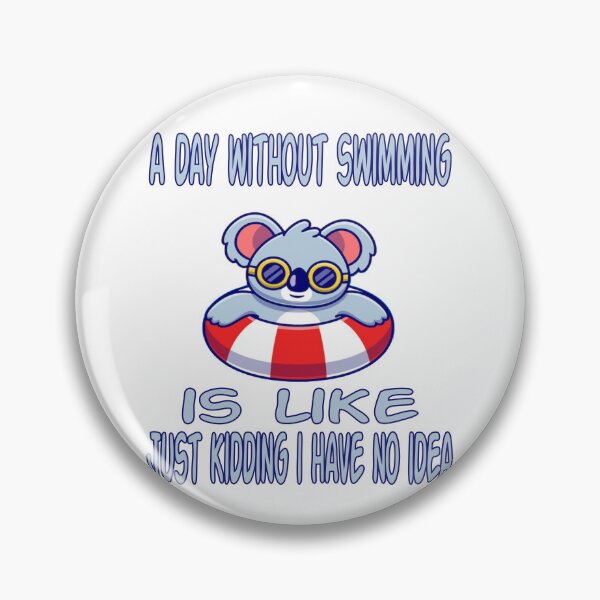 Item preview, a day without swimming is like just kidding i have no idea designed and sold by amine163.
