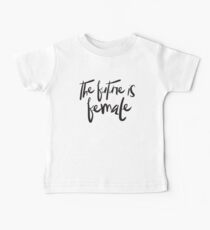 The future is female Baby Tee