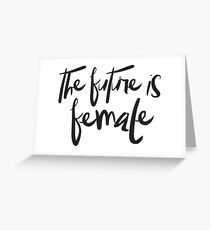The future is female Greeting Card