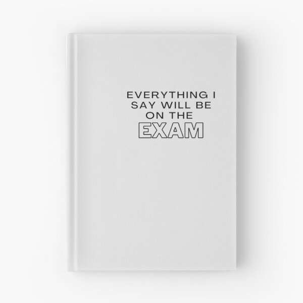 Item preview, Everything I Say Will be On The Exam - Funny Essential T-Shirt Essential T-Shirt designed and sold by AliceGrimmd.