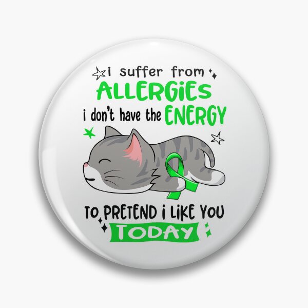 Item preview, Allergies Awareness, I Suffer From Allergies i don't have the ENERGY to Pretend i like you Today designed and sold by Tammyilaria.