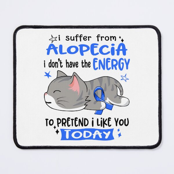 Item preview, Alopecia Awareness, I Suffer From Alopecia i don't have the ENERGY to Pretend i like you Today designed and sold by Tammyilaria.