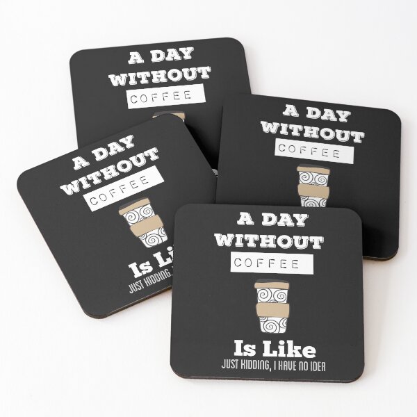 Item preview,   A Day Without Coffee Is  Like Just Kidding, I Have No Idea designed and sold by ZubiyaArt.