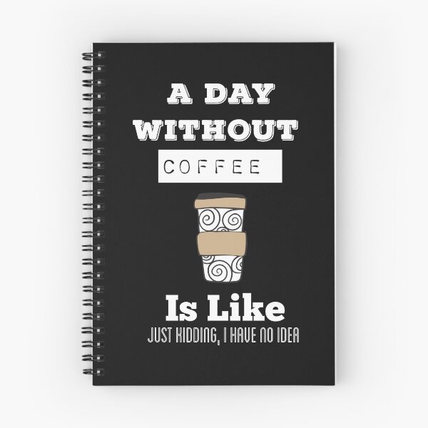 Item preview,   A Day Without Coffee Is  Like Just Kidding, I Have No Idea designed and sold by ZubiyaArt.
