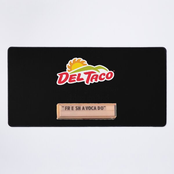 Item preview, 'Fr E Sh a VoCa Do' Get to Del Taco they've got a new thing called designed and sold by RyanLaChance.