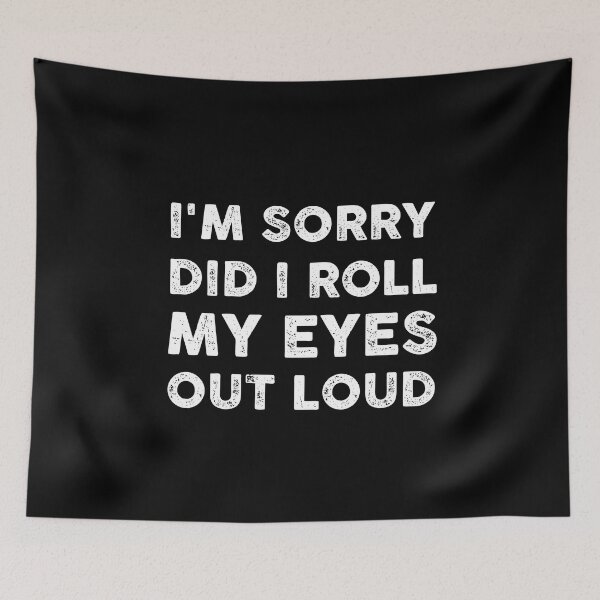 Item preview, I'm Sorry Did I Eyes Out Loud Essential Classic T-Shirt designed and sold by coutfits.