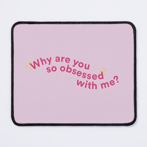 Item preview, Mean Girls Movie Quote - why are you so obsessed with me? designed and sold by helenalorenzo.