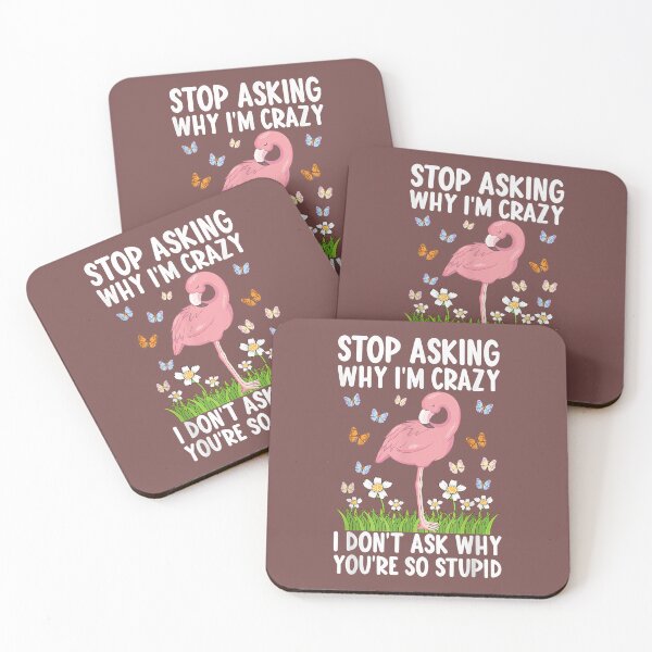 Item preview, Stop Asking Why I'm Crazy I Don’t Ask Why You’re So Stupid T-Shirt designed and sold by hamnfxd.