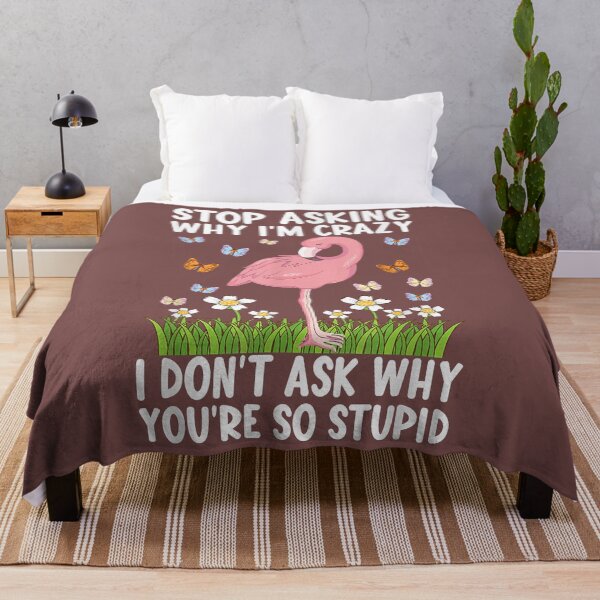 Item preview, Stop Asking Why I'm Crazy I Don’t Ask Why You’re So Stupid T-Shirt designed and sold by hamnfxd.