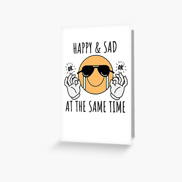 happy-and-sad-at-the-same-time-poster-greeting-card-by-alexjeanne4