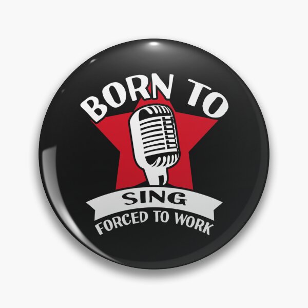 Item preview, Born To Sing Forced To Work Singer designed and sold by BienKhaKILEY.