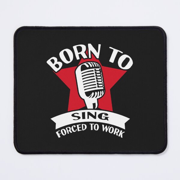 Item preview, Born To Sing Forced To Work Singer designed and sold by BienKhaKILEY.