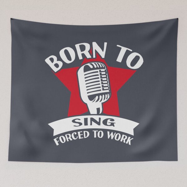 Item preview, Born To Sing Forced To Work Singer designed and sold by BienKhaKILEY.
