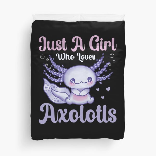 Just A Girl Who Loves Axolotls Duvet Cover
